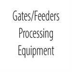 GATES / FEEDERS / PROCESSING EQUIPMENT