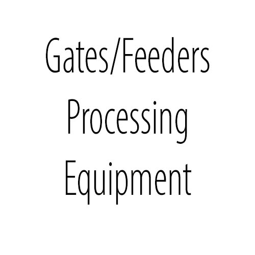GATES / FEEDERS / PROCESSING EQUIPMENT